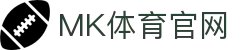 MKSPORTS官网 - MK体育官方平台 | 高清直播、回放与数据分析